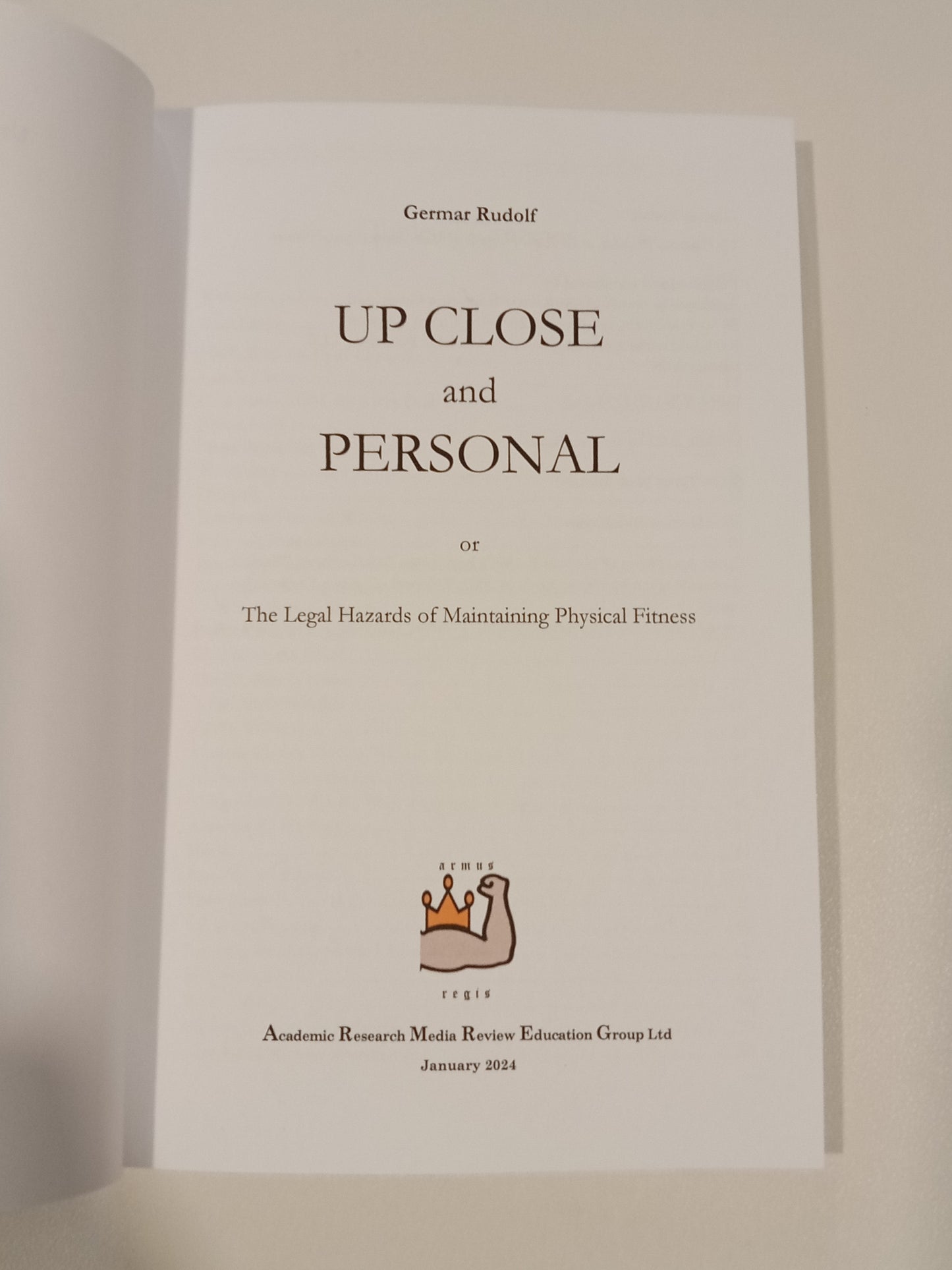 Up Close and Personal: The Legal Hazards of Maintaining Physical Fitness by Germar Rudolf PB