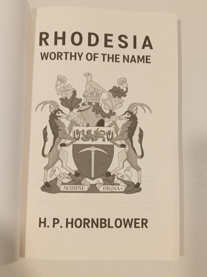 Rhodesia: Worthy of the Name by H. Hornblower PB