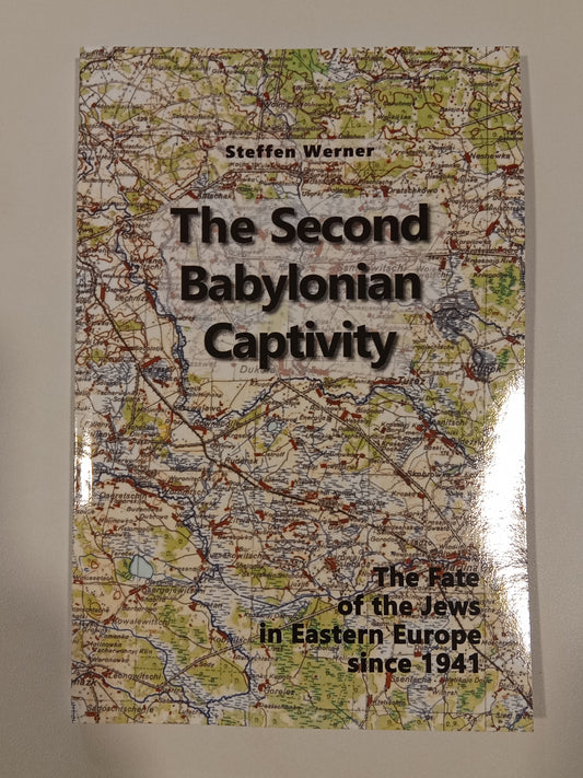 Second Babylonian Captivity: The Fate of the Jews in Eastern Europe Since 1941 by Steffen Werner PB