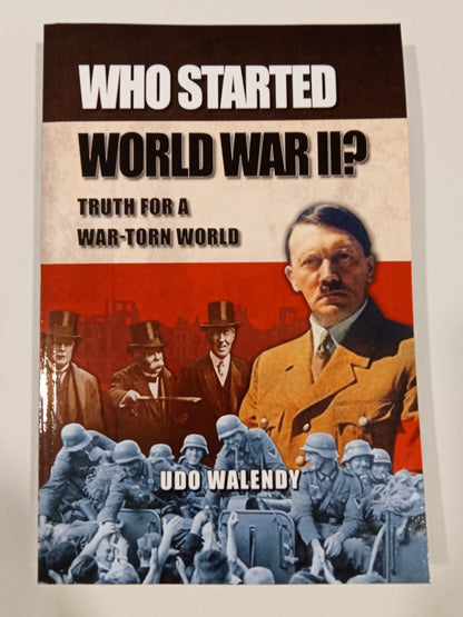 Who Started World War II?: Truth for a War-Torn World by Udo Walendy PB