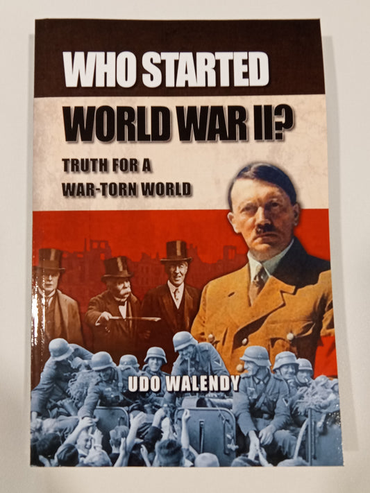 Who Started World War II?: Truth for a War-Torn World by Udo Walendy PB