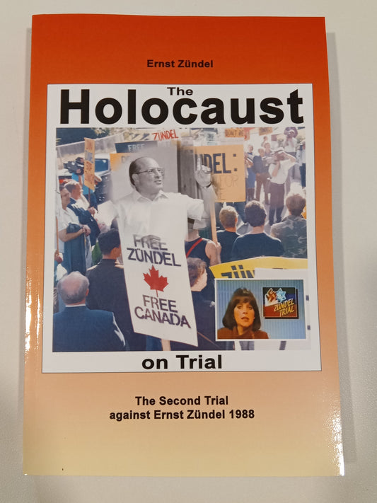 Holocaust on Trial: The Second Trial Against Ernst Zundel by Ernst Zundel PB