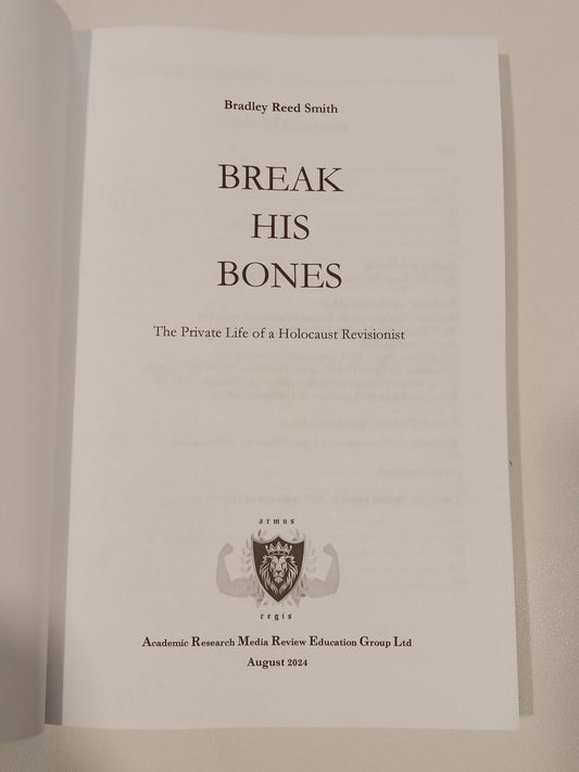 Break His Bones: The Private Life of a Revisionist by Bradley Smith PB