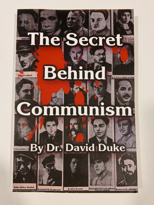Secret Behind Communism: Ethnic Origins of the Russian Revolution and the Greatest Holocaust in the History of Mankind by David Duke PB