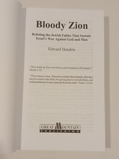 Bloody Zion: Refuting the Jewish Fables That Sustain Israel by Edward Henrie PB