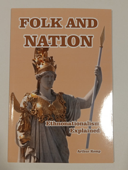 Folk and Nation: Ethnonationalism Explained by Arthur Kemp PB