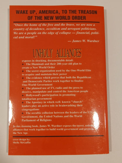 Unholy Alliances: The Secret Plan to Destroy America by James Wardner PB