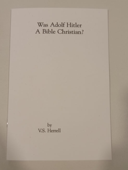 Was Adolf Hitler a Bible Christian? by V. Herrell SB