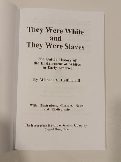 They Were White and They Were Slaves: The Untold History of the Enslavement of Whites in Early America by Michael Hoffman PB