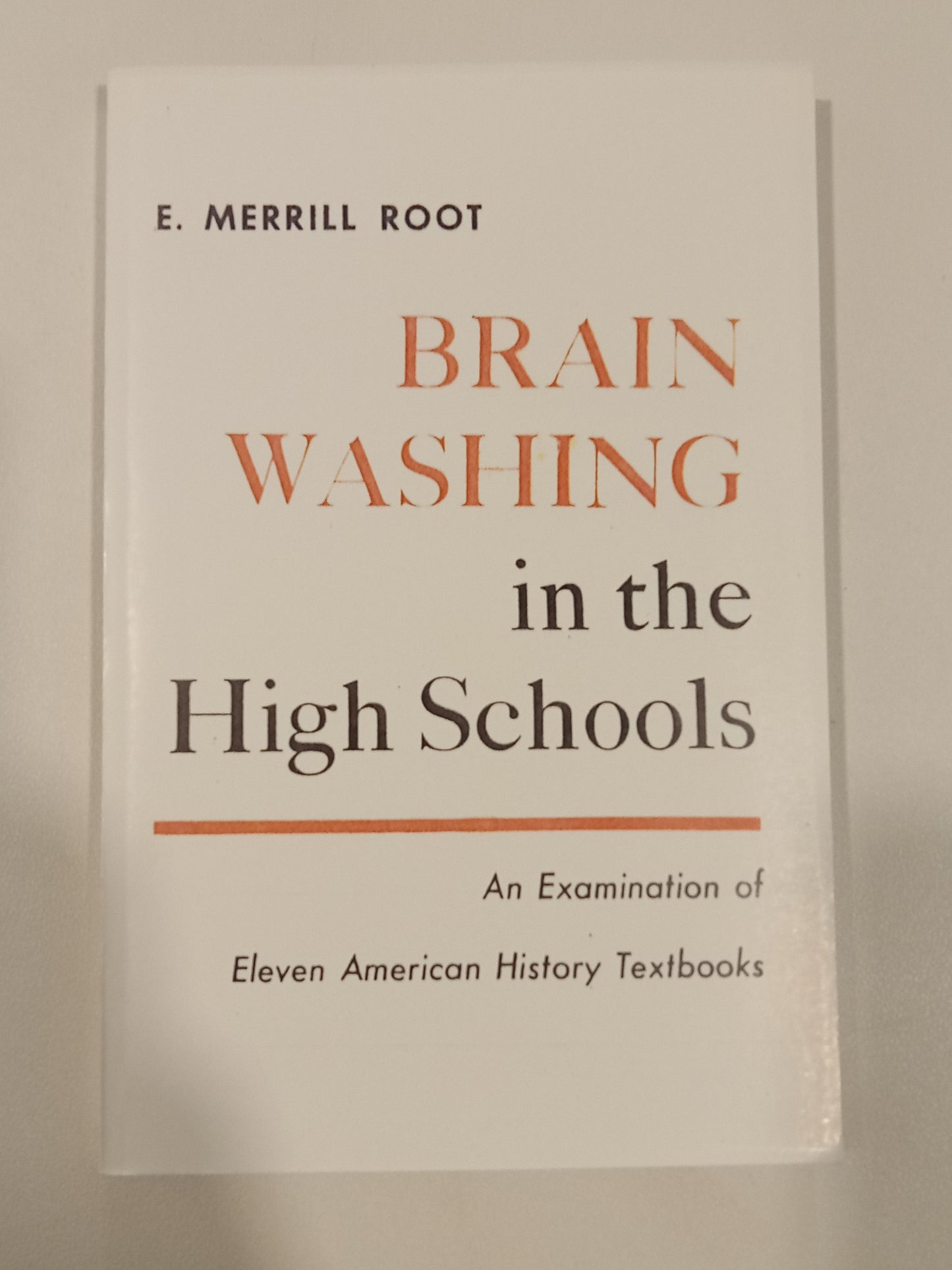 Brainwashing in the High Schools: An Examination of Textbooks by Merrill Root PB