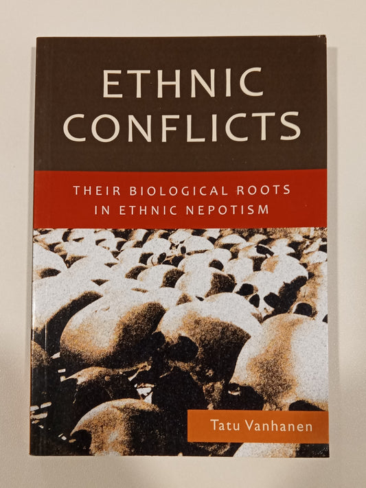 Ethnic Conflicts: Their Biological Roots in Ethnic Nepotism by Tatu Vanhanen PB