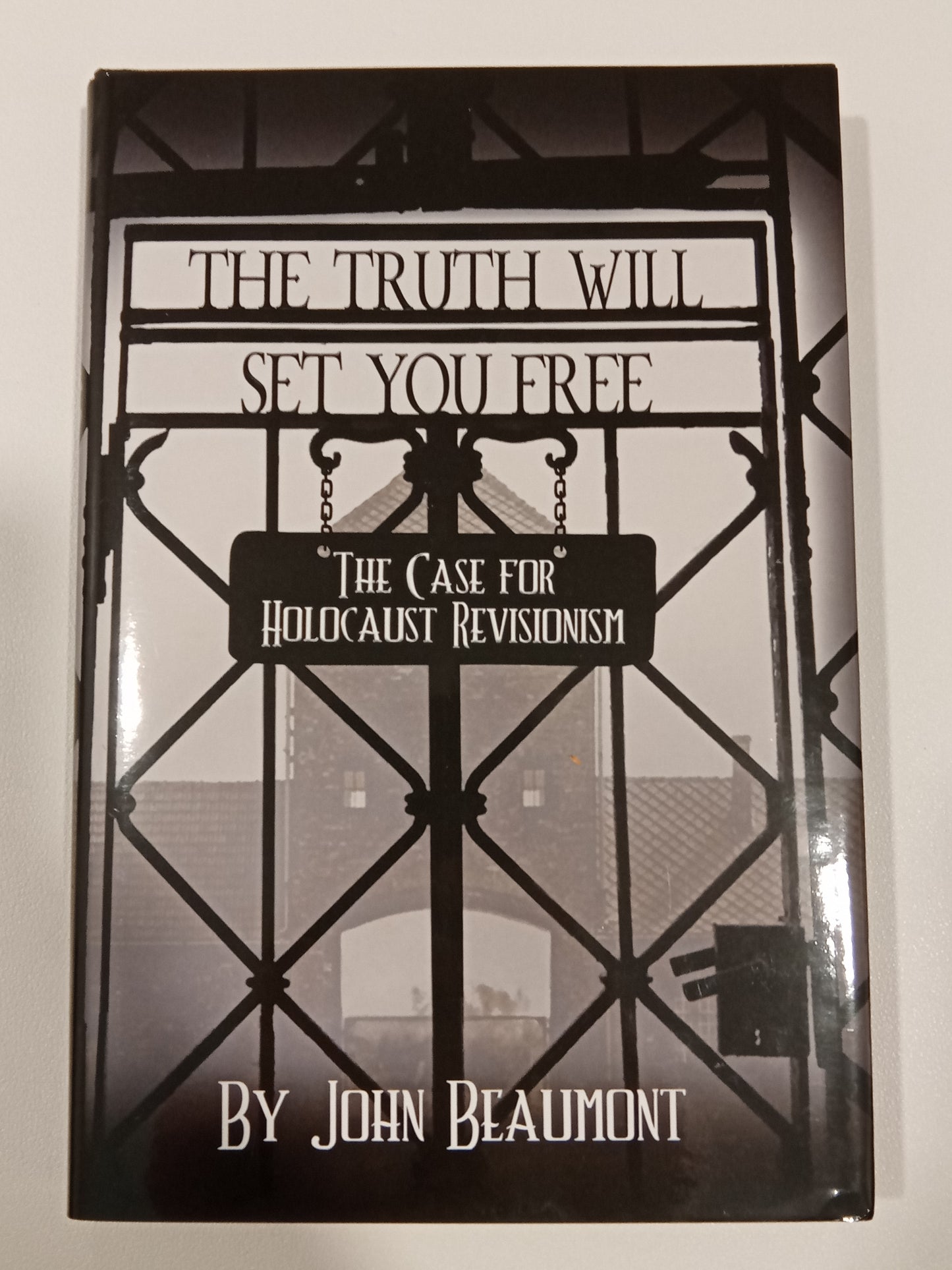 Truth Will Set You Free: The Case for Holocaust Revisionism by John Beaumont HB
