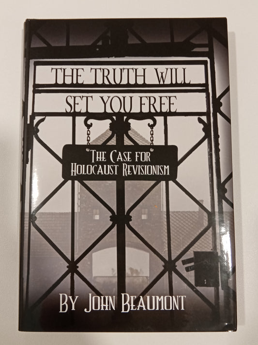 Truth Will Set You Free: The Case for Holocaust Revisionism by John Beaumont HB
