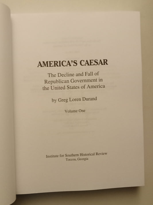 America's Caesar, Volume 1: The Decline and Fall of Republican Government in the United States of America, Expanded Edition by Greg Durand PB