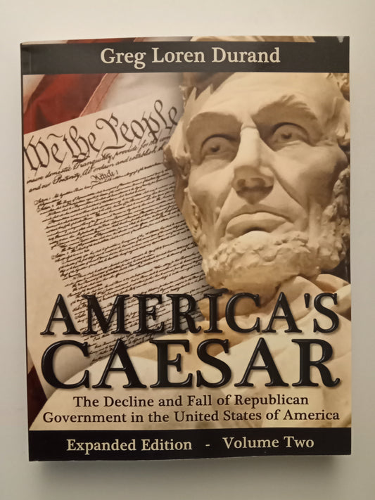 America's Caesar, Volume 2: The Decline and Fall of Republican Government in the United States of America by Greg Durand PB