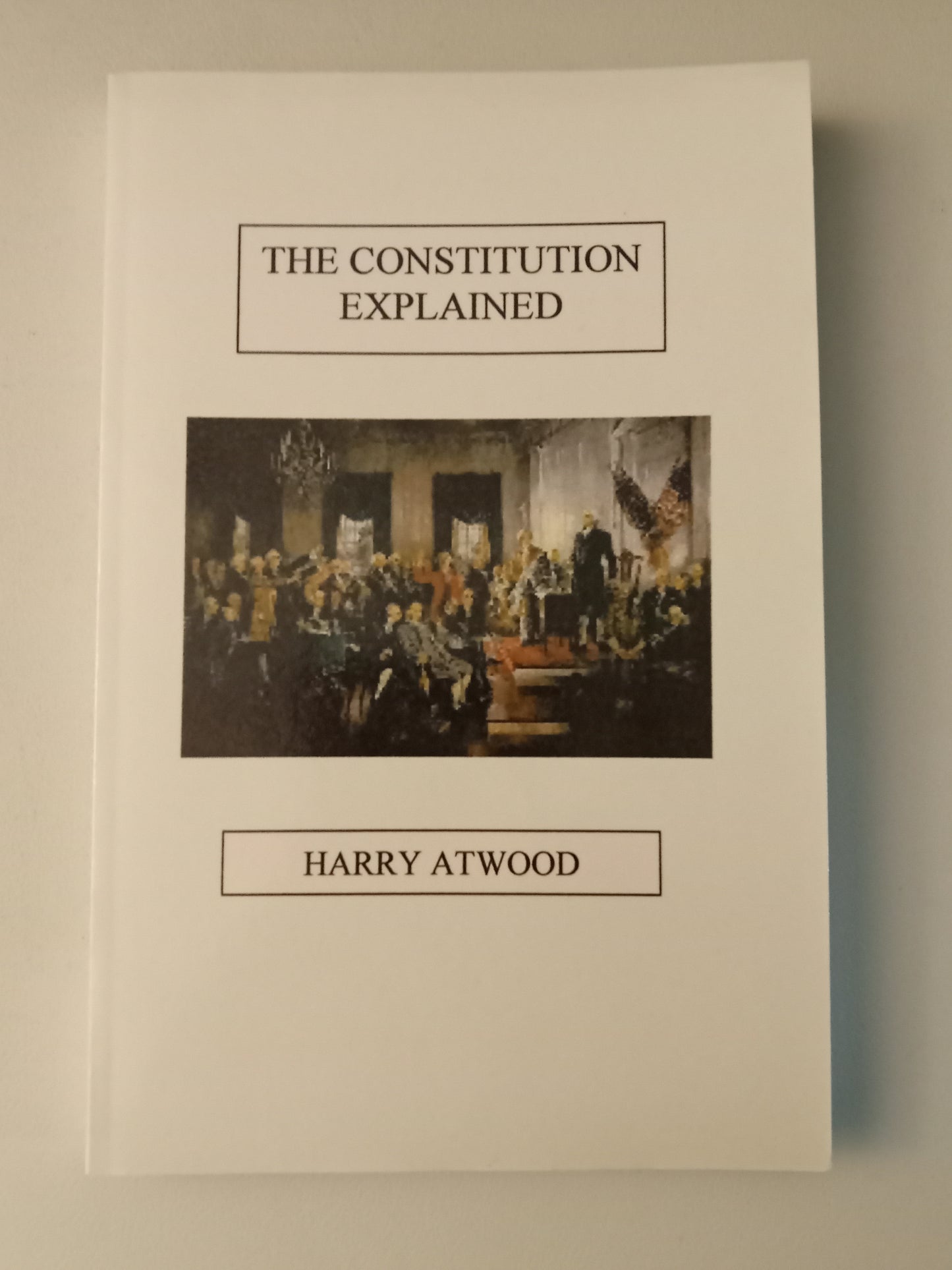 Constitution Explained by Harry Atwood PB