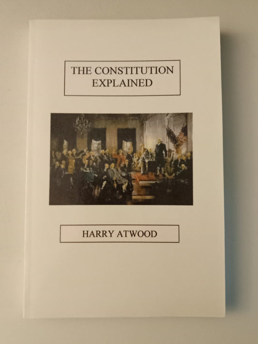 Constitution Explained by Harry Atwood PB