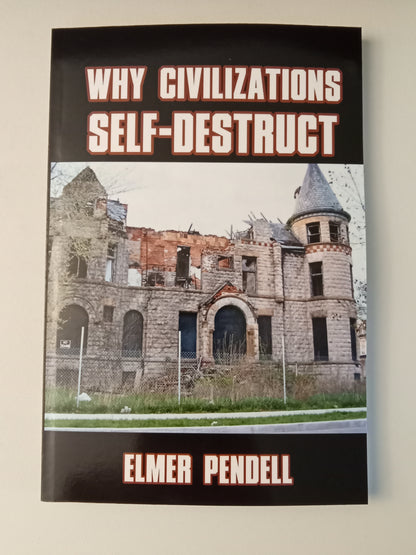Why Civilizations Self-Destruct by Elmer Pendell PB