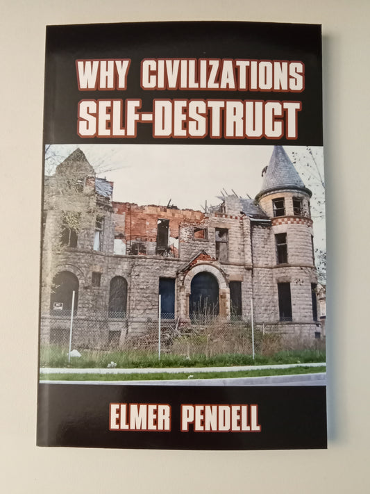 Why Civilizations Self-Destruct by Elmer Pendell PB