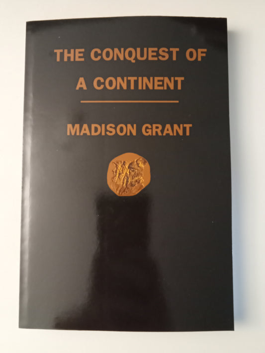 Conquest of a Continent: The Expansion of the Races in America by Madison Grant PB