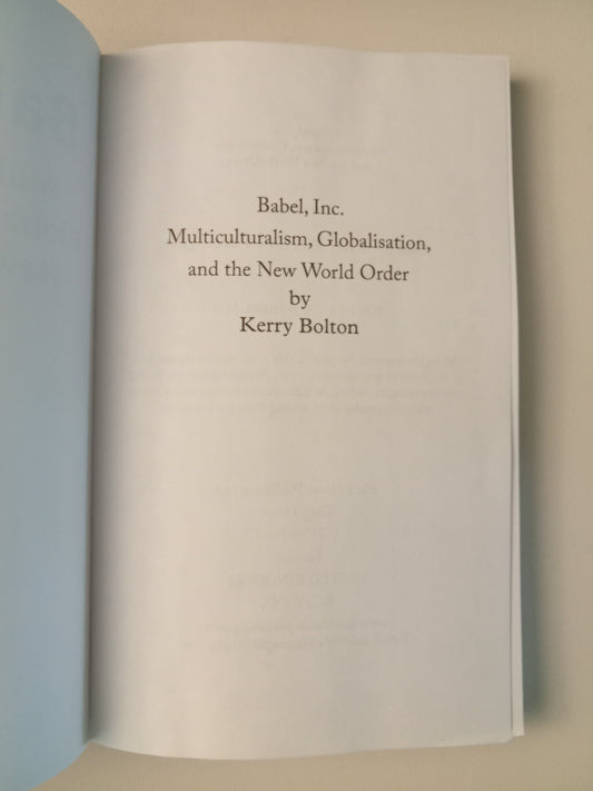 Babel Inc.: Multiculturalism, Globalisation, and the New World Order by Kerry Bolton PB