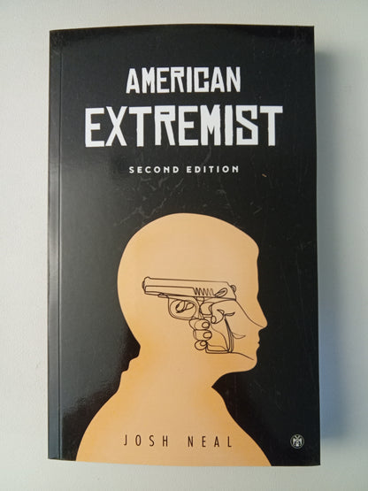 American Extremist: The Psychology of Political Extremism by Josh Neal PB