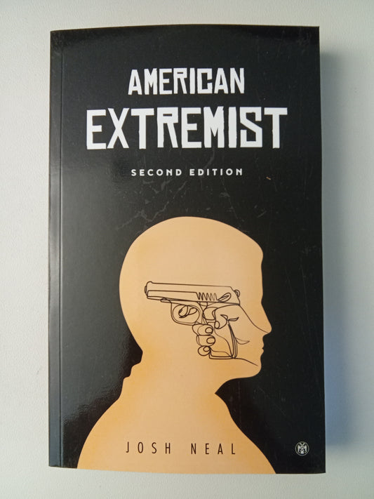 American Extremist: The Psychology of Political Extremism by Josh Neal PB