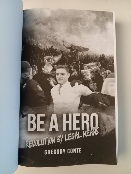 Be A Hero: Revolution by Legal Means by Gregory Conte HB