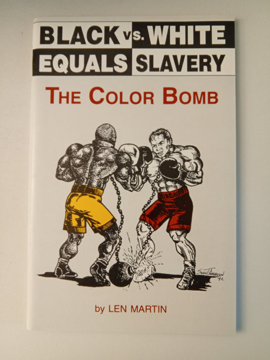 Black vs White Equals Slavery: The Color Bomb by Len Martin SB