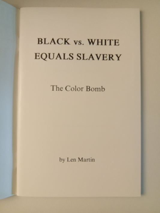 Black vs White Equals Slavery: The Color Bomb by Len Martin SB