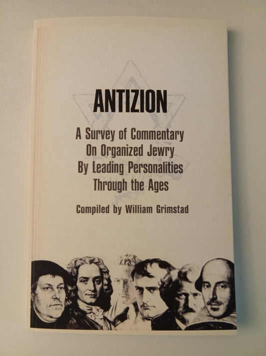 Antizion: Commentary on Organized Jewry by Leading Personalities by William Grimstad PB