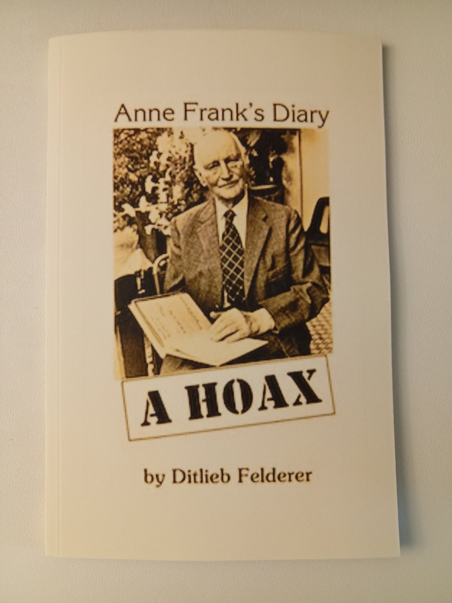 Anne Frank's Diary: A Hoax by Ditlieb Felderer PB