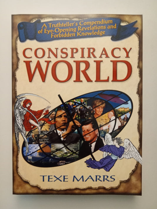 Conspiracy World: A Truthteller's Compendium of Eye-Opening Revelations and Forbidden Knowledge by Texe Marrs PB