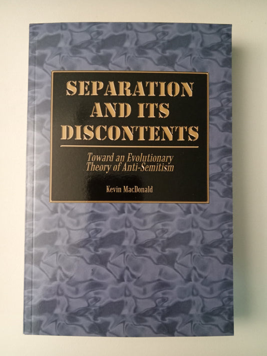 Separation and Its Discontents: Toward an Evolutionary Theory of Anti-Semitism by Kevin MacDonald PB