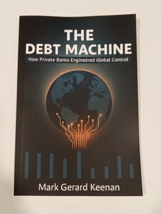 Debt Machine: How Private Banks Engineered Global Control by Mark Keenan PB