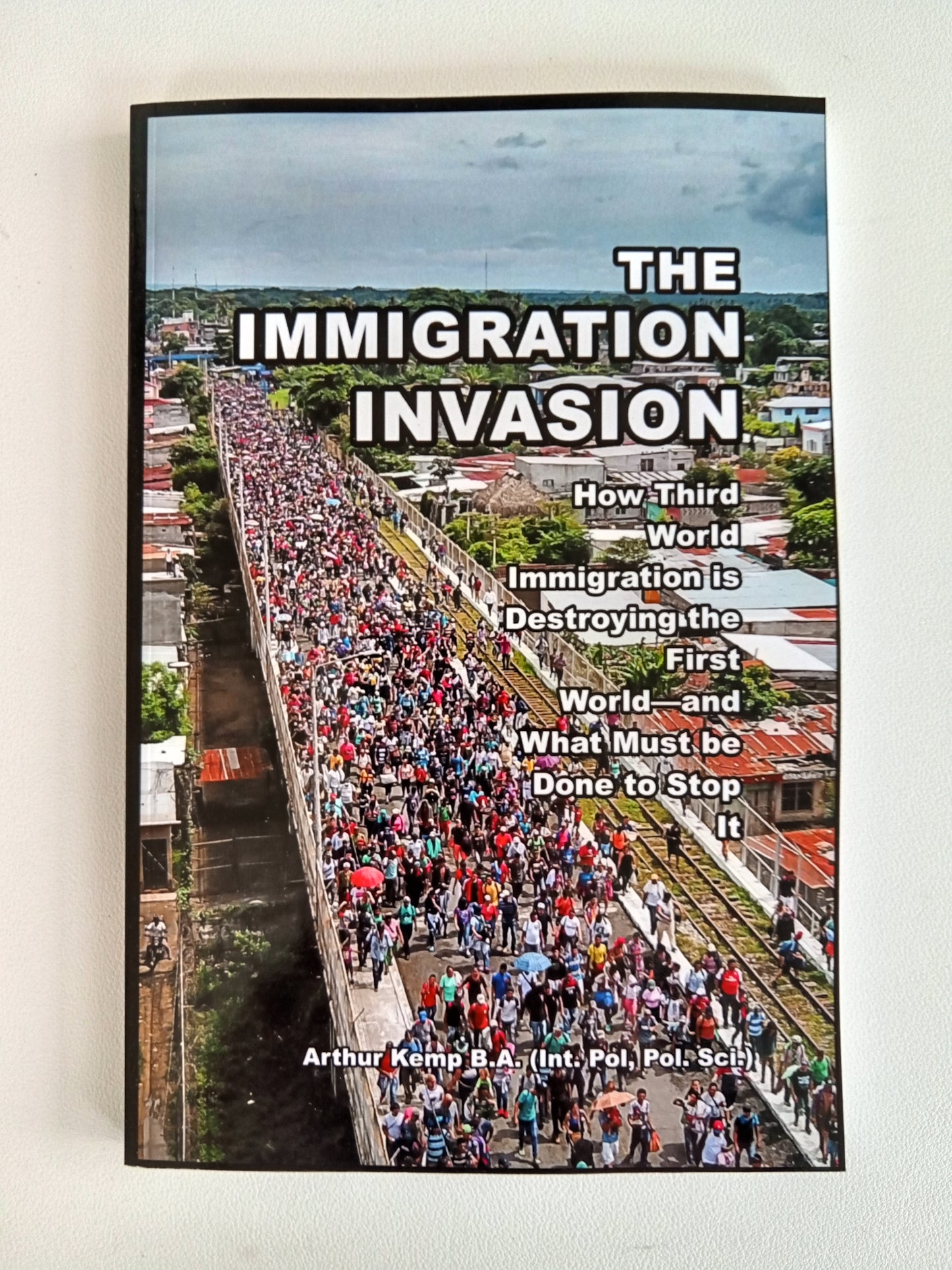 'Immigration Invasion: Third World Immigration Destroys the First World by Arthur Kemp PB