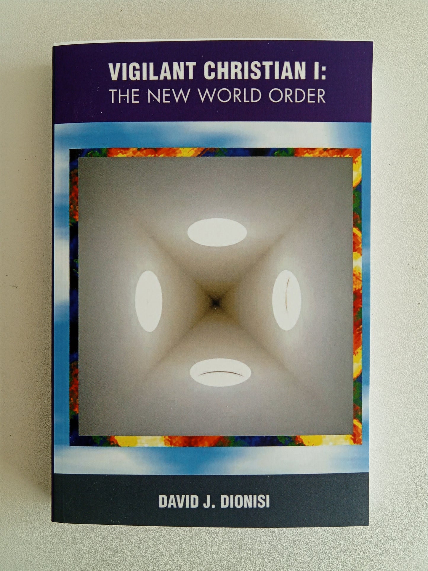 Vigilant Christian I: The New World Order by David Dionisi PB