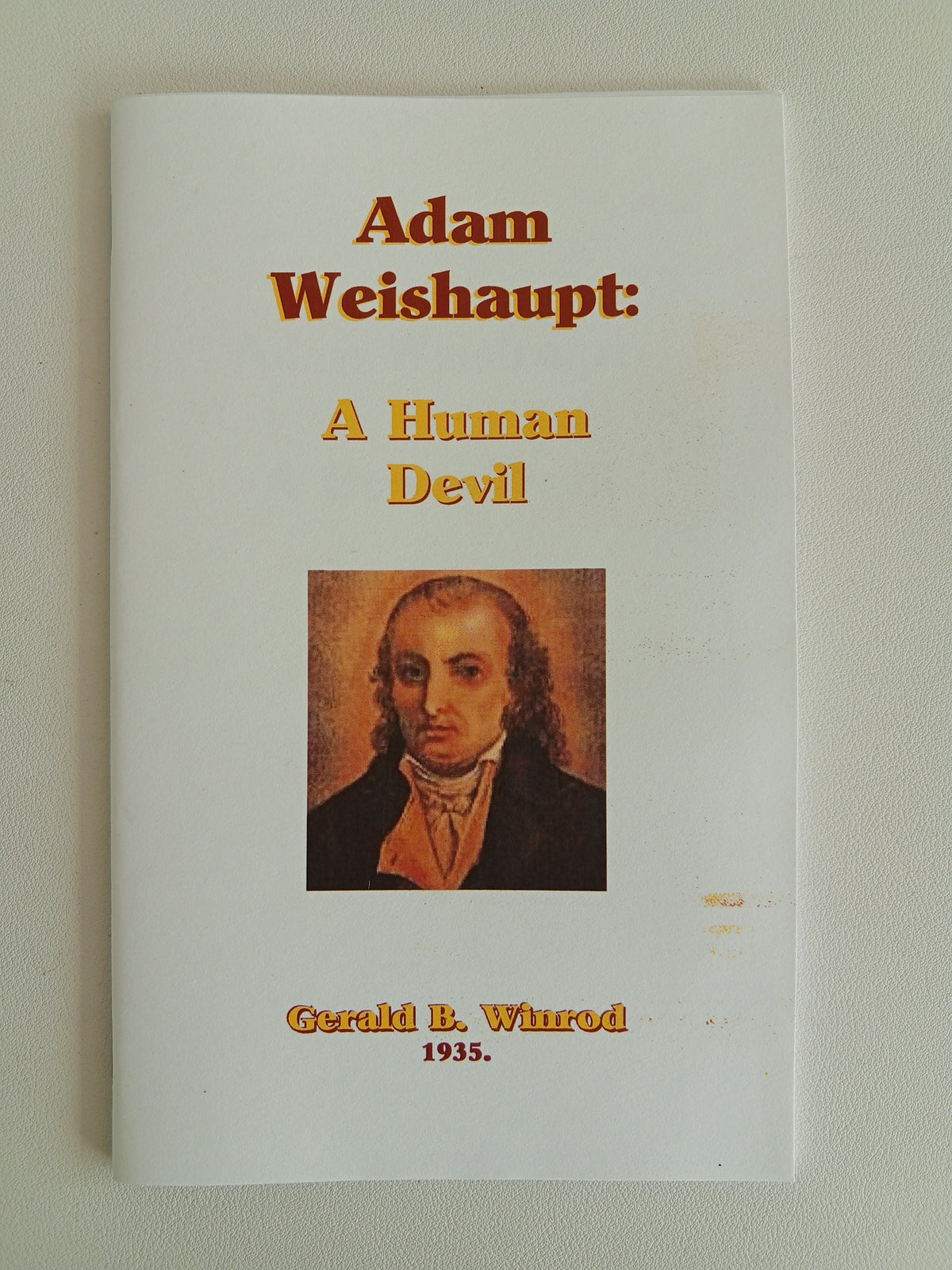 Adam Weishaupt: A Human Devil by Gerald Winrod SB