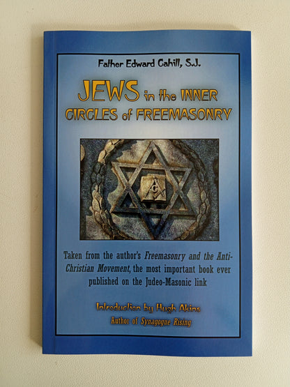 Jews in the Inner Circles of Freemasonry by Edward Cahill PB