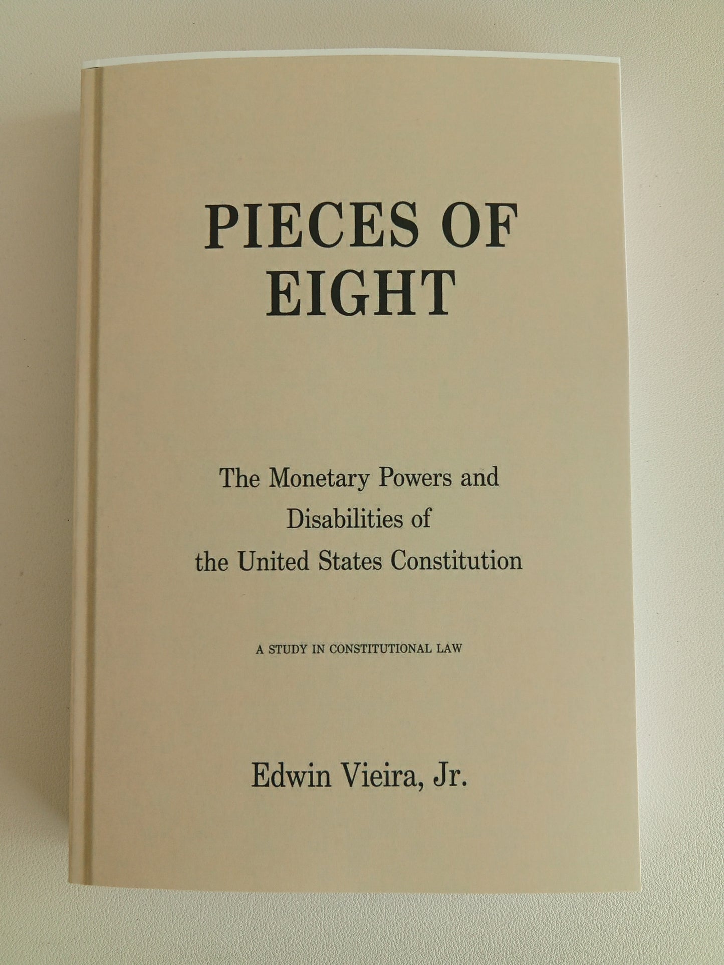 Pieces of Eight: Monetary Powers of the Constitution by Edwin Vieira PB