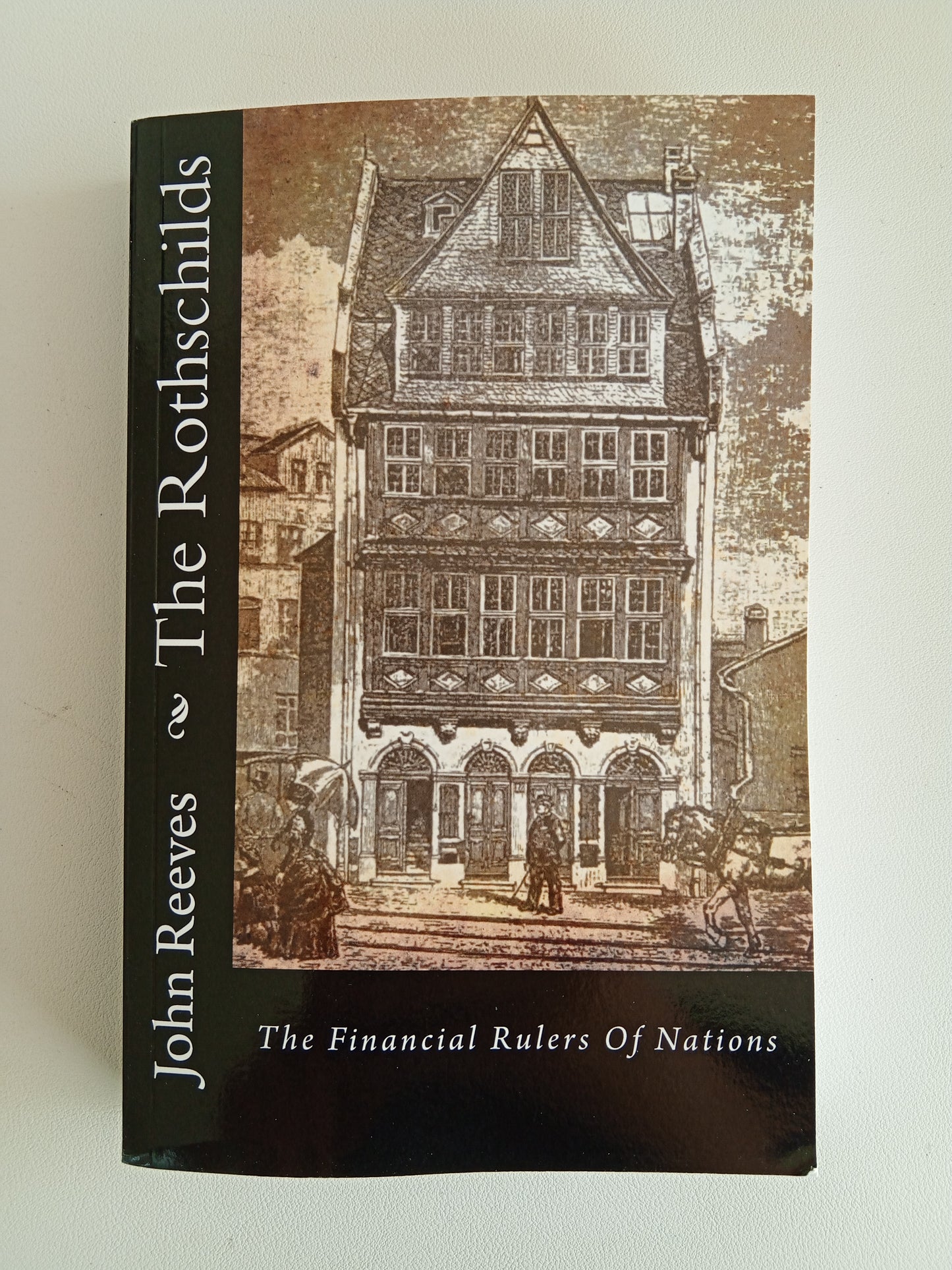 Rothschilds: The Financial Rulers of Nations by John Reeves PB