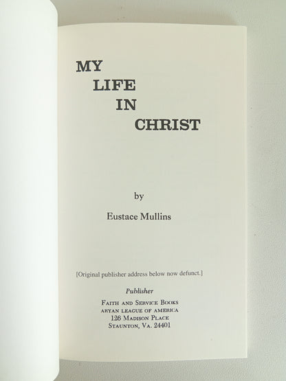 My Life in Christ by Eustace Mullins PB