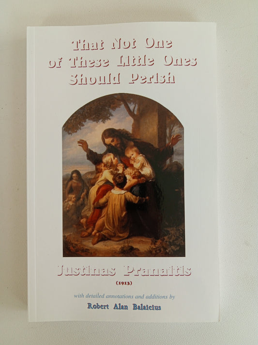 That Not One of These Little Ones Should Perish by Justinas Pranaitis PB