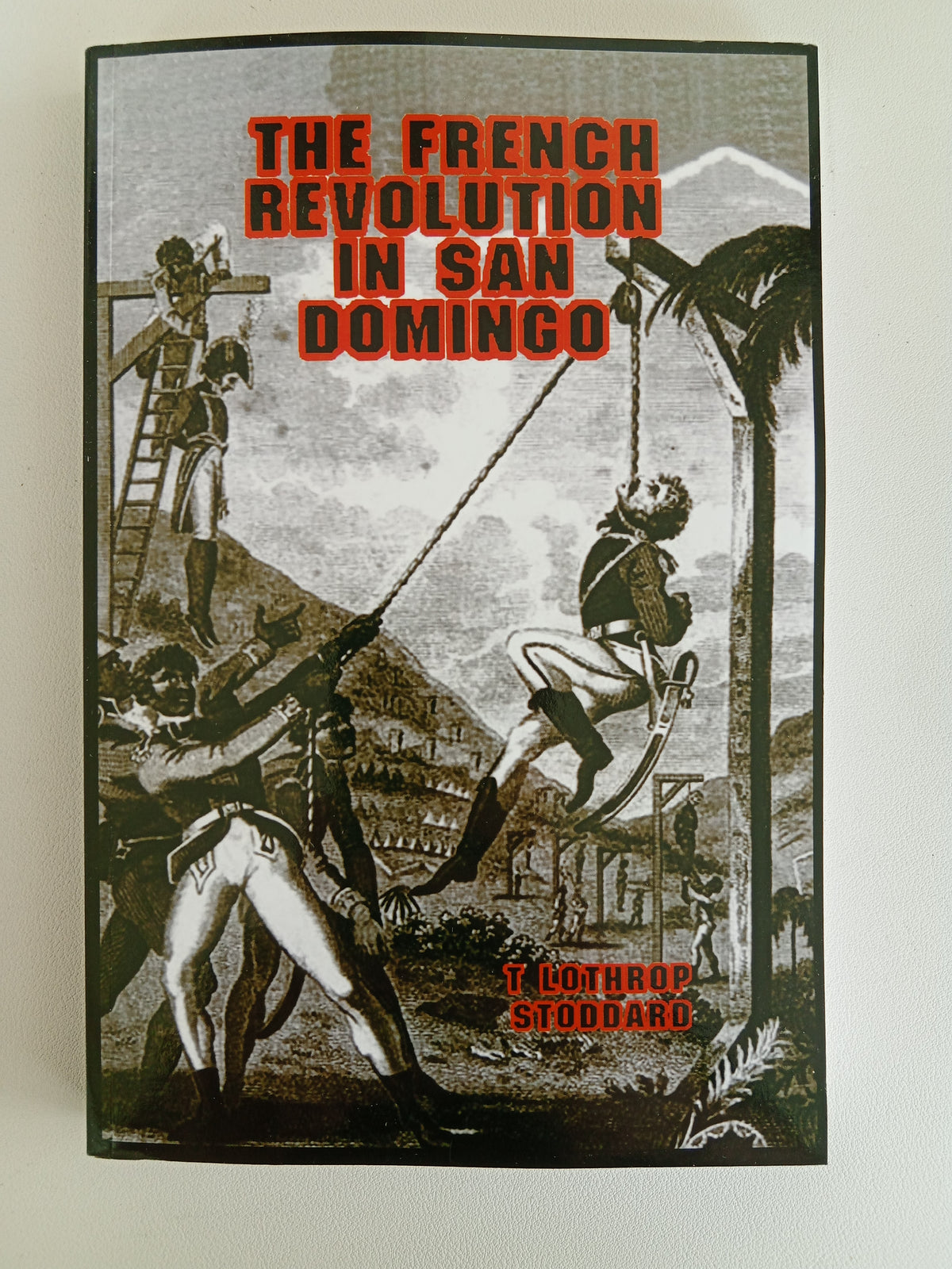 French Revolution in San Domingo: Anti-White Terror by Lothrop Stoddard PB