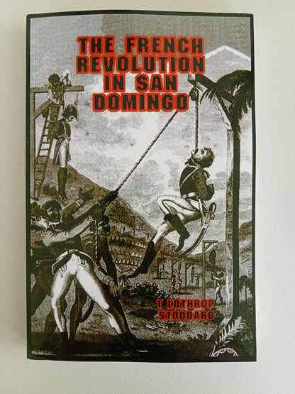 French Revolution in San Domingo: Anti-White Terror by Lothrop Stoddard PB