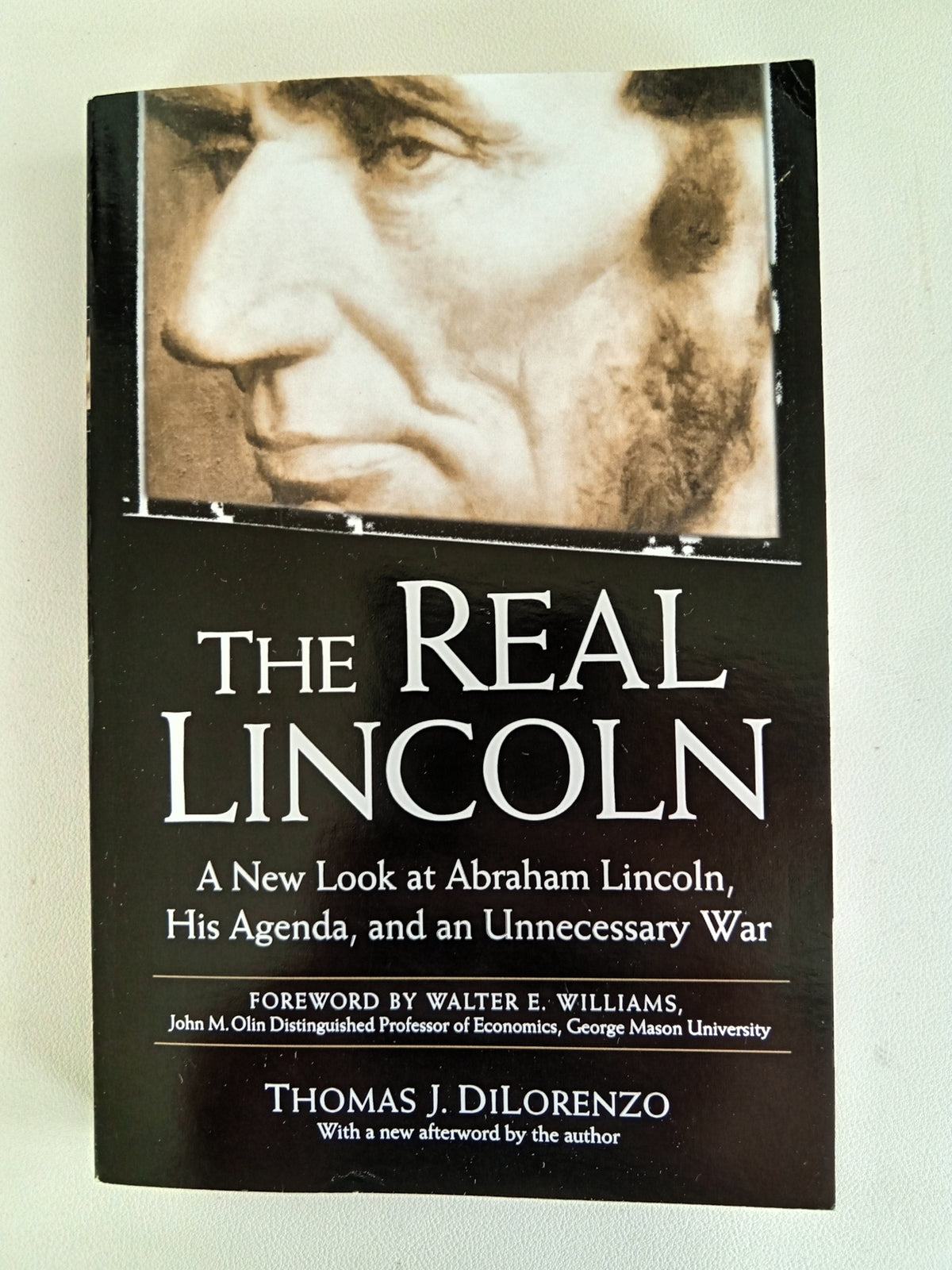 Real Lincoln: Abraham Lincoln, His Agenda, and War by Thomas DiLorenzo PB