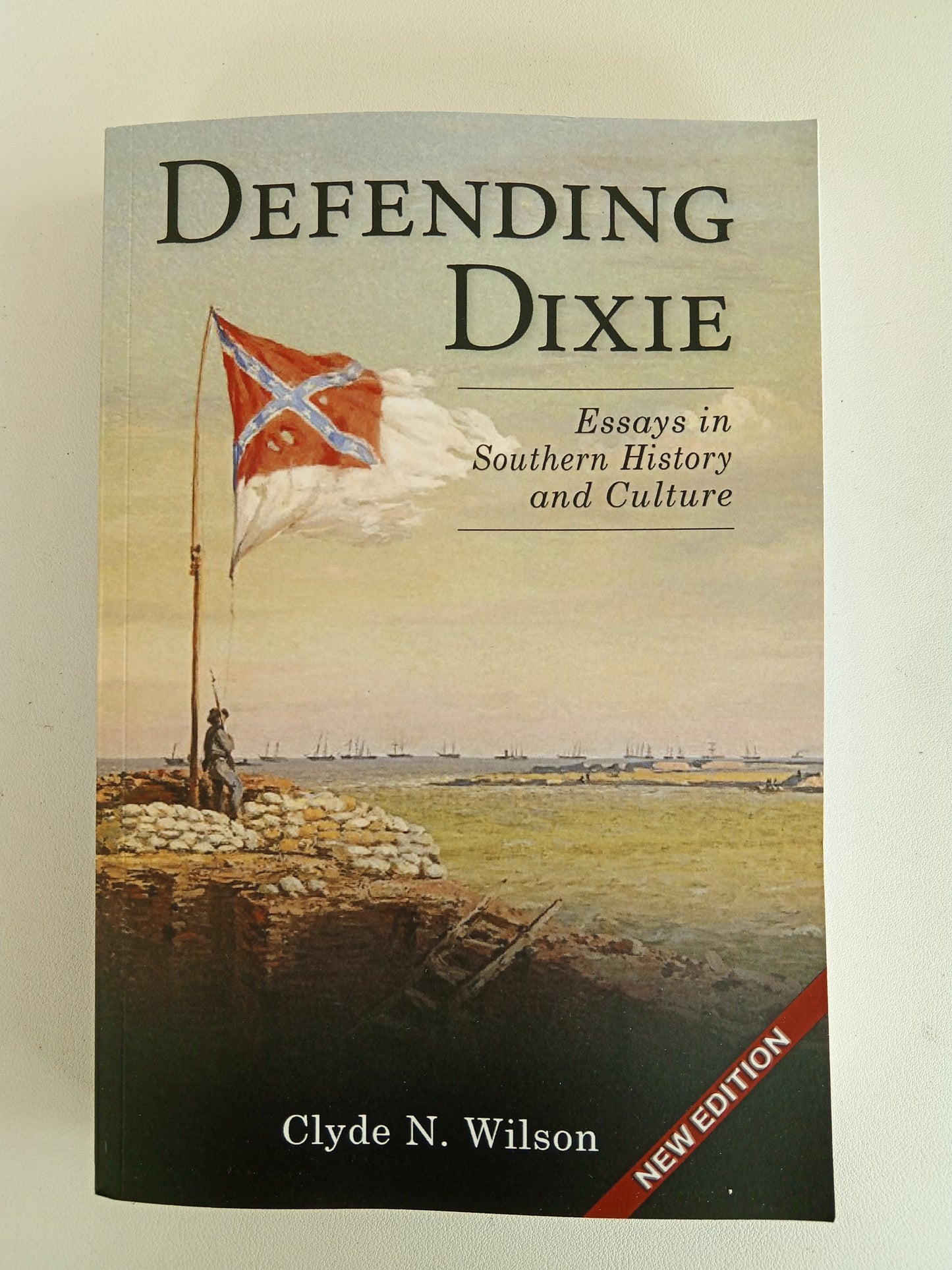Defending Dixie: A Better Narrative for Confederate Heritage by Clyde Wilson PB