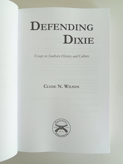 Defending Dixie: A Better Narrative for Confederate Heritage by Clyde Wilson PB