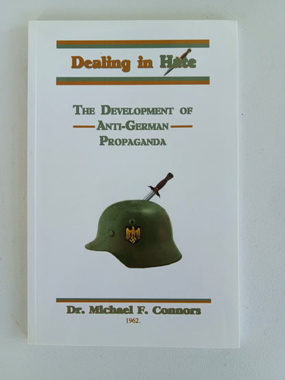 Dealing in Hate: The Development of Anti-German Propaganda by Michael Conners PB