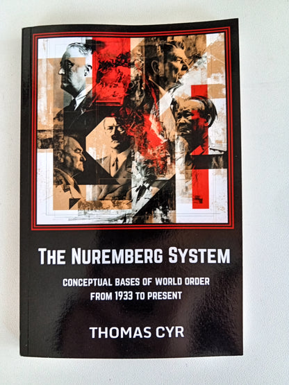 Nuremberg System: Conceptual Bases of World Order by Thomas Cyr PB